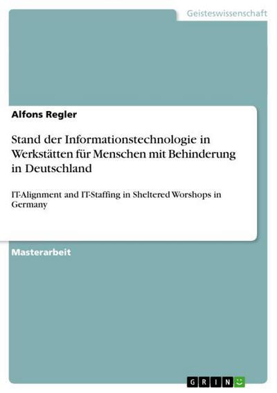 Stand der Informationstechnologie in Werkstätten für Menschen mit Behinderung in Deutschland - Alfons Regler