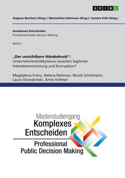 Der unsichtbare Händedruck: Unternehmenslobbyismus zwischen legitimer Interessenvertretung und Korruption?