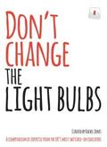 Don’t Change The Light Bulbs