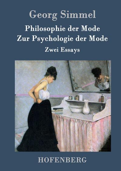 Philosophie der Mode / Zur Psychologie der Mode - Georg Simmel