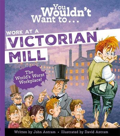 You Wouldn’t Want to Work in a Victorian Mill