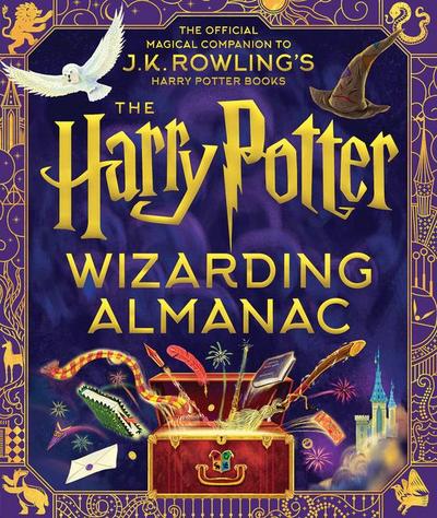 The Harry Potter Wizarding Almanac: The Official Magical Companion to J.K. Rowling’s Harry Potter Books