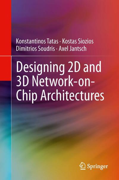 Designing 2D and 3D Network-on-Chip Architectures