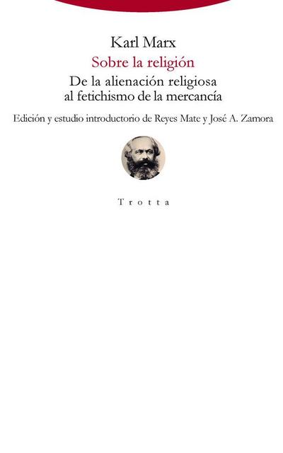 Sobre la religión : de la alienación religiosa al fetichismo de la mercancía