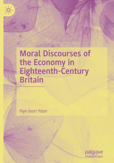 Moral Discourses of the Economy in Eighteenth-Century Britain