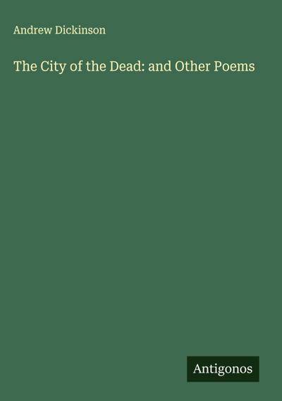 The City of the Dead: and Other Poems