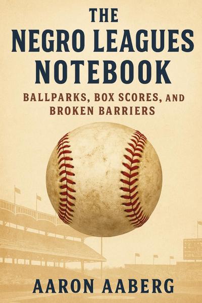The Negro Leagues Notebook