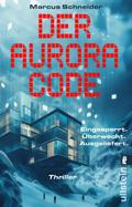 Der Aurora Code. Eingesperrt. Überwacht. Ausgelief
