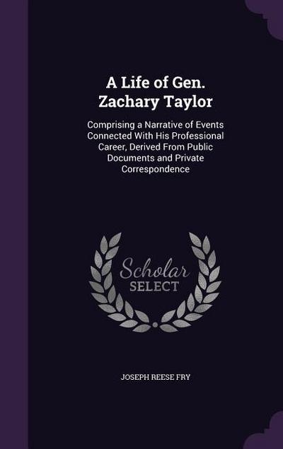 A Life of Gen. Zachary Taylor