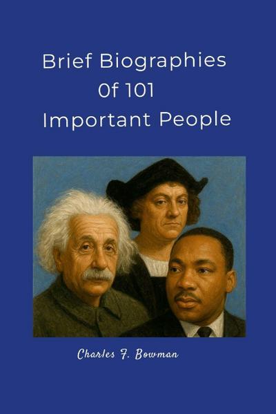 Brief Biographies of 101 Important People