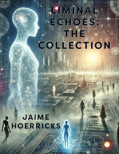 Liminal Echoes: The Collection