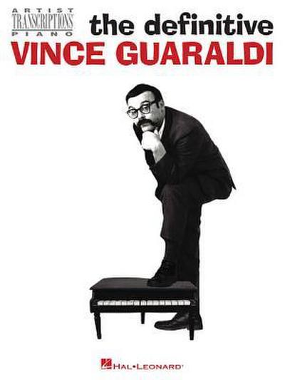 The Definitive Vince Guaraldi Artist Transcriptions for Piano 31 Jazz Classics from Peanuts and Beyond Note-For-Note Sheet Music Classics