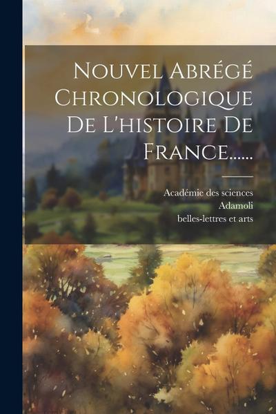 Nouvel Abrégé Chronologique De L’histoire De France......
