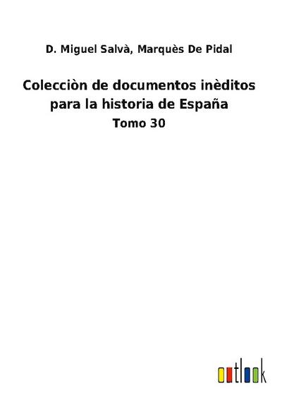 Colecciòn de documentos inèditos para la historia de España