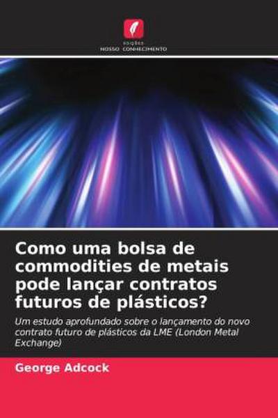 Como uma bolsa de commodities de metais pode lançar contratos futuros de plásticos?