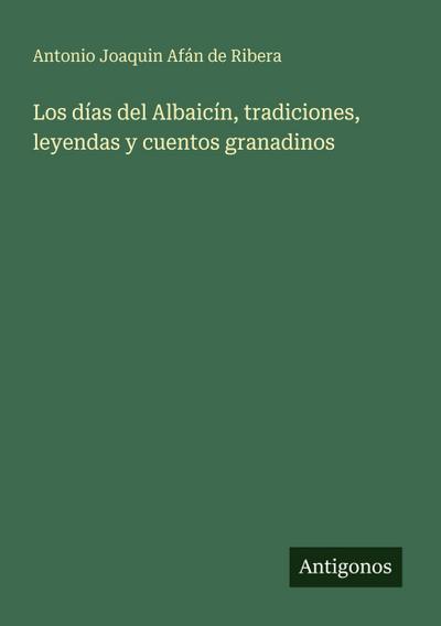 Los días del Albaicín, tradiciones, leyendas y cuentos granadinos