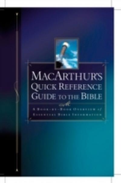 MacArthur’s Quick Reference Guide to the Bible
