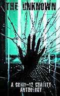 The Unknown: A Covid-19 Charity Anthology