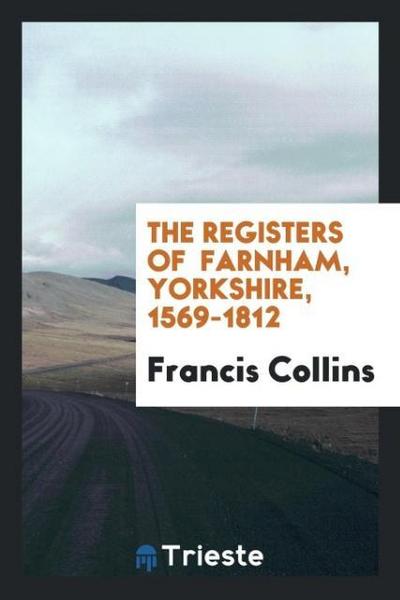 The Registers of  Farnham, Yorkshire, 1569-1812