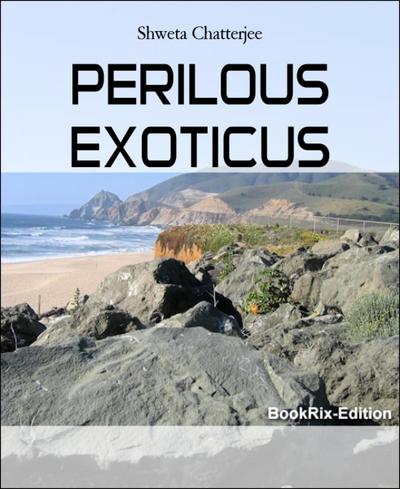 PERILOUS EXOTICUS