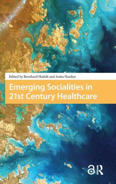 Emerging Socialities in 21st Century Healthcare