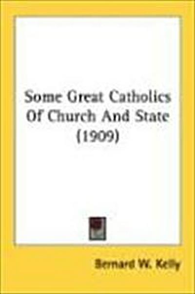 Some Great Catholics Of Church And State (1909)