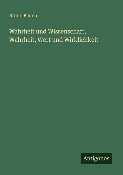 Wahrheit und Wissenschaft, Wahrheit, Wert und Wirklichkeit