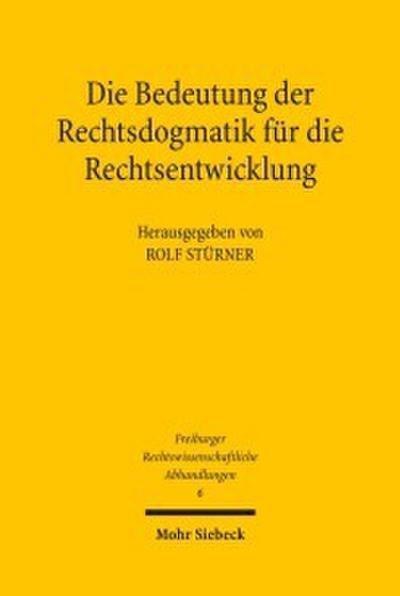 Die Bedeutung der Rechtsdogmatik für die Rechtsentwicklung