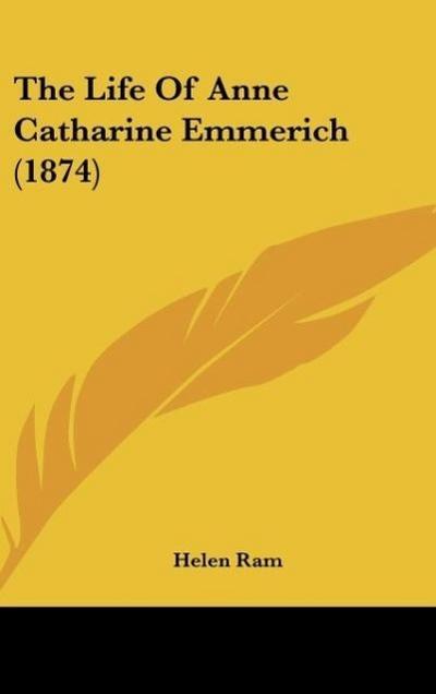 The Life Of Anne Catharine Emmerich (1874)