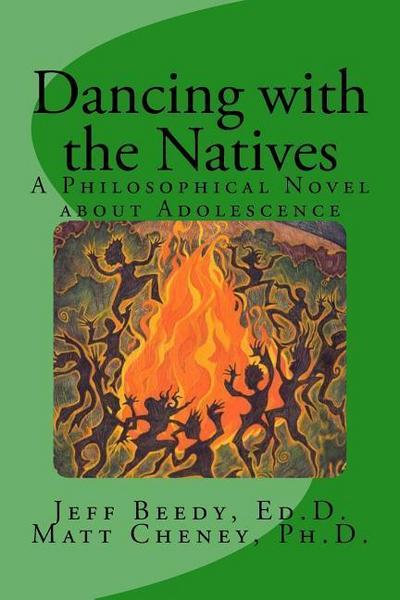 Dancing with the Natives: A Philosophical Novel about Adolescence