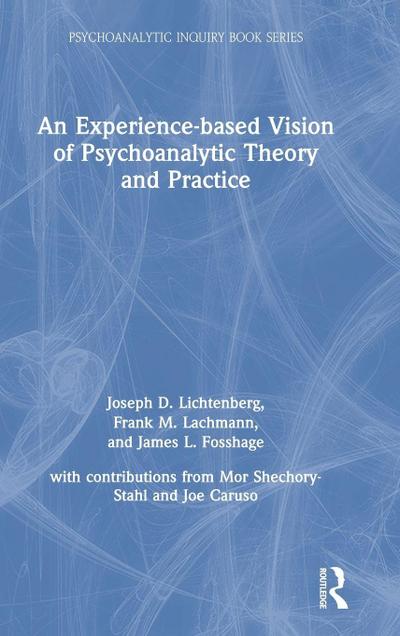 An Experience-based Vision of Psychoanalytic Theory and Practice