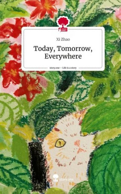 Today, Tomorrow, Everywhere. Life is a Story - story.one