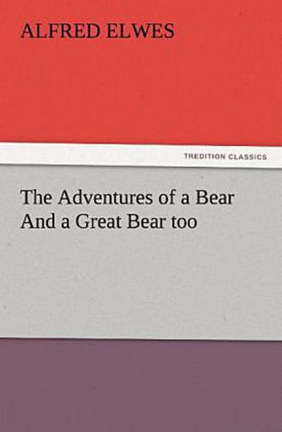 The Adventures of a Bear And a Great Bear too