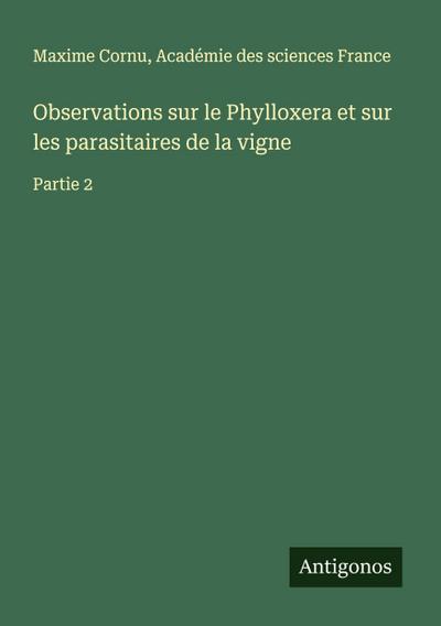 Observations sur le Phylloxera et sur les parasitaires de la vigne
