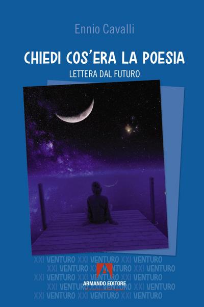 Chiedi cos’era la poesia. Lettera dal futuro