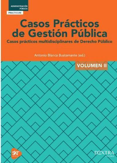 Casos prácticos de gestión pública II : casos prácticos multidisciplinarios de derecho público