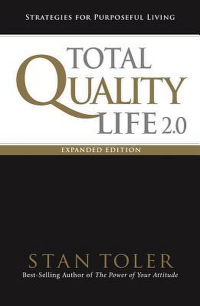 Total Quality Life 2.0 Expanded Edition: Strategies for Purposeful Living