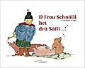 D Frou Schnöili het drü Söili