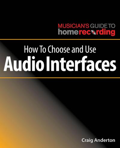 How To Choose And Use Audio Interfaces (Book about Music)