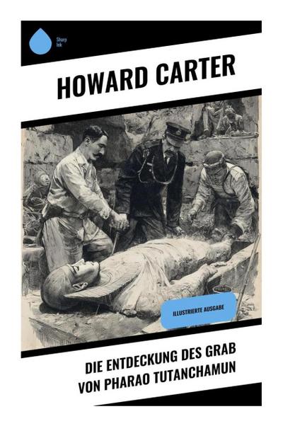 Die Entdeckung des Grab von Pharao Tutanchamun