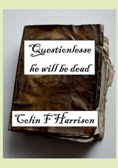 Questionlesse he will be dead