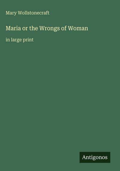 Maria or the Wrongs of Woman