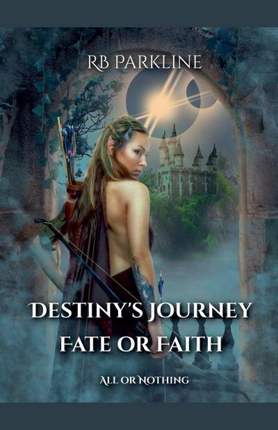 Destiny’s Journey Fate or Faith