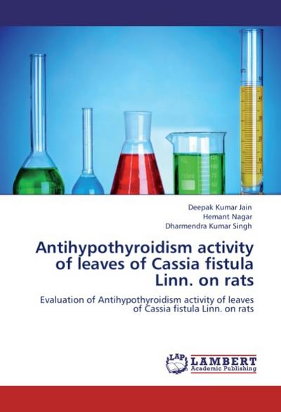 Antihypothyroidism activity of leaves of Cassia fistula Linn. on rats