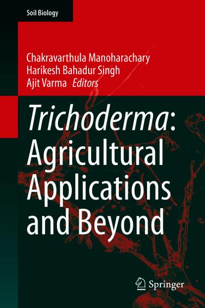 Trichoderma: Agricultural Applications and Beyond
