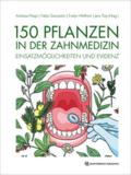 150 Pflanzen in der Zahnmedizin