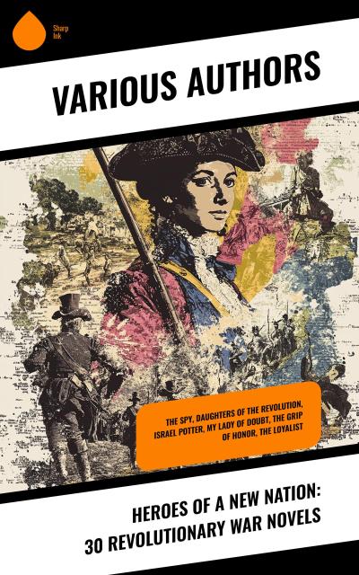 Heroes of a New Nation: 30 Revolutionary War Novels