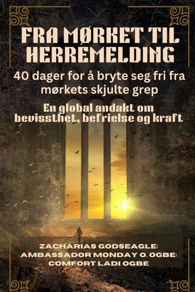 FRA MØRKET TIL HERREMELDING - 40 dager for å bryte seg fri fra mørkets skjulte grep