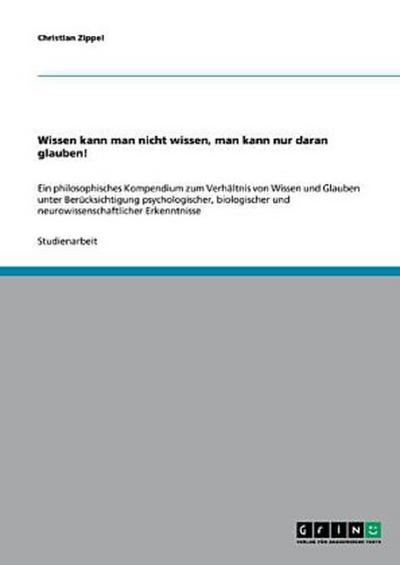 Wissen kann man nicht wissen, man kann nur daran glauben!