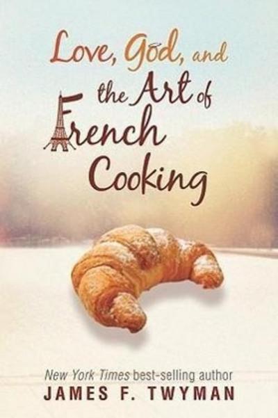 Love, God, And The Art Of French Cooking